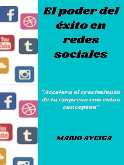 Title details for El poder del éxito en las redes sociales by Mario Aveiga - Available